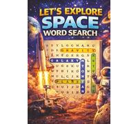 Let’s Explore Space Word Search: Fun Space-Themed Word Search Puzzles Featuring Planets, Galaxies, Astronauts, Rockets, and Astronomy for Teens and Adults