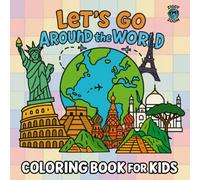 Let’s Go Around the World: An Educational Coloring Book for Kids Featuring World Landmarks & Adventures