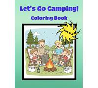Let’s Go Camping! Coloring Book: A Fun Outdoor Coloring Book for Kids Ages 4-8
