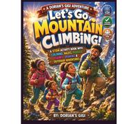 LET"S GO MOUNTAIN CLIMBING!: A STEM ACTIVITY BOOK WITH COLORING, MAZES, PUZZLES, GAMES, DRAWING & OUTDOOR ADVENTURES