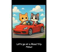 Let’s go on a Road Trip Meow!: 6x9 Lined Notebook for your Friends, Family, Classmates & Colleagues, 108 Page, Secret Santa Gift Idea