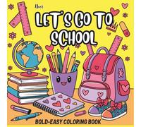 Let’s Go to School Coloring Book for Kids: Fun Classroom Scenes, School Supplies, and Happy Learning Adventures to Color