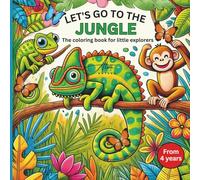 Let´s go to the Jungle - The coloring book for little explorers - from 4 years - promotes concentration and creativity