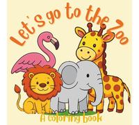 Let’s go to the Zoo: A coloring book