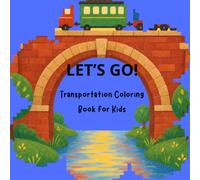 LET’S GO!: TRANSPORTATION COLORING BOOK FOR KIDS