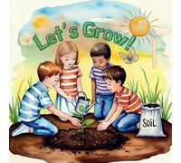 Let’s Grow!: A Fun & Simple Guide For Little Gardeners