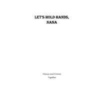 Let’s Hold Hands, Nana - A Back-and-Forth Journal to Share, Care, and Be Together: A gentle, judgment-free space for grandmothers and children to connect through writing