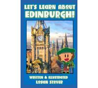 Let’s Learn About Edinburgh!: Learn about the Scotland! History books for children! Perfect for homeschool or home education!