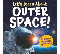 Let’s Learn About Outer Space!: A First Look at Planets, Stars, and Astronauts