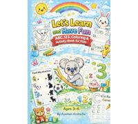 Let’s Learn and Have Fun: ABC, 123, Coloring & Activity Book for Kids