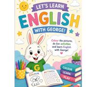 Let’s Learn English with George!: Imparare le prime parole in inglese può essere un gioco! Segui George, il simpatico coniglietto, in un’avventura fatta di colori, parole e tante attività divertenti.
