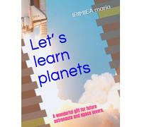 Let’ s learn planets: A wonderful gift for future astronauts and space lovers.