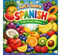 Let’s Learn Spanish: Fruta (Fruit) Edition