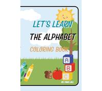 Let’s Learn The Alphabet: Coloring Book