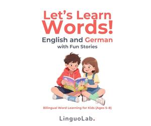 Let’s Learn Words! English and German with Fun Stories: Bilingual Word Learning for Kids (Ages 5-8)