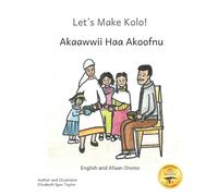Let’s Make Kolo!: How to Make Ethiopia’s Favorite Snack in Afaan Oromo and English