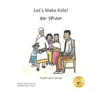 Let’s Make Kolo!: How to Make Ethiopia’s Favorite Snack in Tigrinya and English