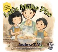 Let’s Make Pho!: A Fun Vietnamese Cooking Adventure for Kids and Families