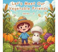 Let’s Meet Our Vegetable Friends Series - 2 | Fun Facts and Friendly Vegetables Info for Young Readers: A Perfect Book For Kids Age 2-7