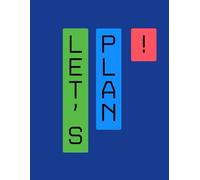 Let’s Plan!: Master Your Time, Achieve Your Goals, and Organize Your Life in Style