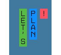 Let’s Plan!: Master Your Time, Achieve Your Goals, and Organize Your Life in Style