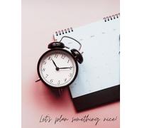 Let’s Plan Something Nice! (Personal Planner for Everyone): Master Your Time, Achieve Your Goals, and Organize Your Life in Style