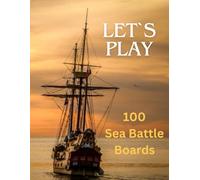 LET`S PLAY: 100 Sea Battle Boards