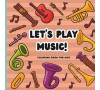 Let’s Play Music!: coloring book for kids