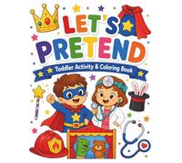 Let’s Pretend! Imagination Activity Book for Kids: Coloring, Tracing, Counting, Matching & Dot Marker Pretend Play Activities for Preschoolers and Toddlers