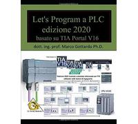 Let’s Program a PLC: edizione 2020 di Dott. Ing. Marco Gottardo Phd., 2020, In