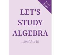 Let’s Study Algebra: Lined Notebook for Equations, Class Notes & Study | 110 Pages | 8.5 x 11 inches