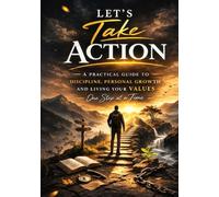 Let’s Take Action: A Calm Guide to Consistent Personal Responsibility and Meaningful Change