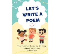 Let’s Write a Poem: The Family Guide to Write Poetry Together