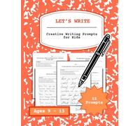 LET’S WRITE: CREATIVE WRITING PROMPTS FOR KIDS | WORKBOOK PERFECT FOR ELEMENTARY AND MIDDLE SCHOOL STUDENTS | IDEAL FOR ESSAY STARTERS, JOURNAL ... | WRITING SKILL PRACTICE | Ages 9 - 13