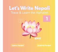 Let’s Write Nepali: Trace & Learn the Alphabet: A Fun Practice Book for Kids to Learn Nepali Letters, Words, and Writing Skills