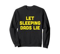 Let Sleeping Dads Lie - Messaggio divertente con scritta "Let Sleeping Dads Lie" Felpa