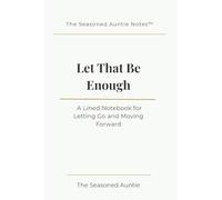 Let That Be Enough: A Lined Notebook for Letting Go and Moving Forward