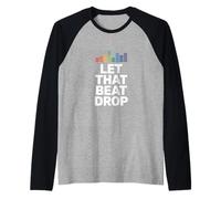 Let That Beat Drop Equalizzatore Divertente dicendo Donne Uomini Maglia con Maniche Raglan