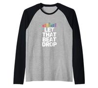 Let That Beat Drop Equalizzatore Divertente dicendo Donne Uomini Maglia con Maniche Raglan