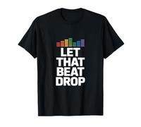 Let That Beat Drop Equalizzatore Divertente dicendo Donne Uomini Maglietta