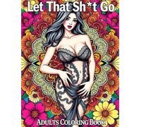 Let That Sh*t Go: Funny & Dirty Mandalas for Relaxation - Adults Coloring Book