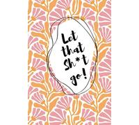 LET THAT SHIT GO! A Blank Lined Journal in Pink