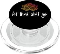 Let That Shit Go Fiore di Loto Chakra Yoga Mantra Divertente PopSockets PopGrip per MagSafe