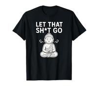 Let That Sht Go - Meditazione Zen divertente Maglietta