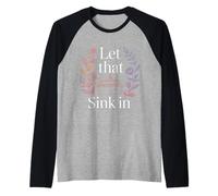 Let That Sink in Reflection Realization Thoughts - Maglia con Maniche Raglan