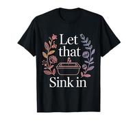 Let That Sink in Reflection Realization Thoughts - Maglietta