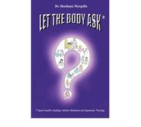 Let the Body Ask*: *about Health, Healing, Holistic Medicine and Quantum Therapy (Paperback) - Common