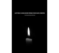 LET THE CANDLE BURN WHILE YOUR SOUL WRITES: A Lined Journal for Quiet Reflections