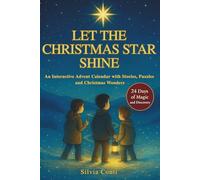 LET THE CHRISTMAS STAR SHINE: An Interactive Advent Calendar with Stories, Puzzles, and Christmas Wonders