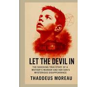 Let the Devil In: The Shocking True Story of a Mother’s Murder and Her Son’s Mysterious Disappearance